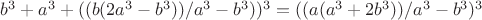 $b^3 + a^3 + ((b(2a^3-b^3))/a^3-b^3))^3=((a(a^3+2b^3))/a^3-b^3)^3$