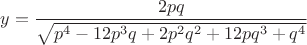 $y=\dfrac{2pq}{\sqrt{p^4 - 12p^3{q} + 2p^2{q^2} + 12pq^3 + q^4}}$