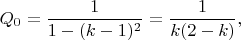 $$Q_0=\frac{1}{1-(k-1)^2}=\frac{1}{k(2-k)},$$