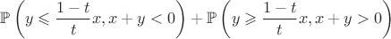 $\mathbb{P}\left(y\leqslant \dfrac{1-t}{t}x, x+y<0\right) +\mathbb{P}\left(y\geqslant \dfrac{1-t}{t}x, x+y>0\right)$
