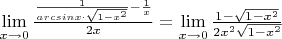 \lim\limits_{x \to 0} \frac{\frac 1 {arcsinx\cdot\sqrt{1-x^2}}-\frac 1 x}{2x}=\lim\limits_{x \to 0} \frac{1-\sqrt{1-x^2}}{2{x^2}\sqrt{1-x^2}}