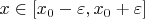 $x\in[x_0-\varepsilon, x_0+\varepsilon]$