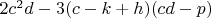 $2c^2d-3(c-k+h)(cd-p)$