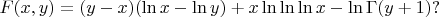 $$F(x,y)=(y-x)(\ln x - \ln y) + x \ln \ln \ln x - \ln \Gamma (y+1)?$$