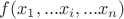 $f(x_1, ... x_i, ... x_n)$