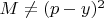 $M\ne(p-y)^2$