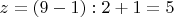 $z = (9 - 1) : 2 + 1 = 5$