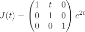 $$
J(t) = \begin{pmatrix}
1 & t & 0 \\
0 & 1 & 0 \\
0 & 0 & 1 
\end{pmatrix}
e^{2t}
$$