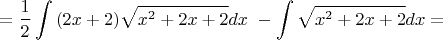$$=\frac {1} {2} \int{(2x+2)\sqrt{x^2+2x+2}}dx\ - \int{\sqrt{x^2+2x+2}}dx=$$