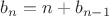 $b_{n}=n+b_{n-1}$