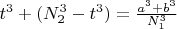 $t^3+(N_2^3-t^3)=\frac{a^3+b^3}{N_1^3}$