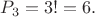 $P_3=3!=6.$