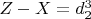 $Z -X = d_2^3$