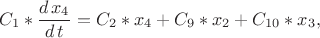 $$
C_1*\frac{d\,x_4}{d\,t} = C_2*x_4 + C_9*x_2 + C_{10}*x_3,
$$