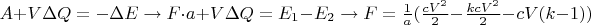 $A+V \Delta Q=- \Delta E \to F \cdot a + V \Delta Q=E_{1}-E_{2} \to F=\frac{1}{a}( \frac{cV^2}{2} - \frac{kcV^2}{2} - cV(k-1))$