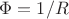 $\Phi=1/R$