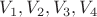 $V_1, V_2, V_3, V_4$