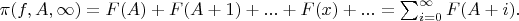 $\pi(f,A,\infty)=F(A)+F(A+1)+...+F(x)+...=\sum_{i=0}^{\infty}{F(A+i)}.$