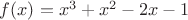 $f(x) = x^3  + x^2  - 2x - 1$