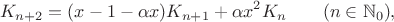 $$K_{n+2}=(x-1-\alpha x)K_{n+1}+\alpha x^2K_n\qquad(n\in\mathbb N_0),$$