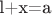 l+x=a