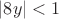 $|8y|<1$