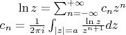 $\ln z=\sum_{n=-\infty}^{+\infty}c_n z^n\\c_n=\frac 1{2 \pi i} \int_{|z|=a}\frac{\ln z}{z^{n+1}}dz$