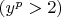 $
\left( {y^p  > 2} \right)
$