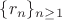 $\{r_n\}_{n \geq 1}$