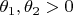 $\theta _1, \theta _2>0$
