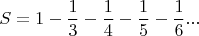 $$S=1-\frac 1 3 -\frac 1 4 - \frac 1 5 -\frac 1 6 ... $$