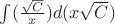 $ \int(\frac{\sqrt C}x)d(x\sqrt C)$