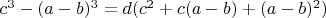 $c^3-(a-b)^3=d(c^2+c(a-b)+(a-b)^2)$