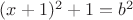 $(x+1)^2+1=b^2$