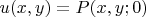 $u(x,y)=P(x,y;0)$
