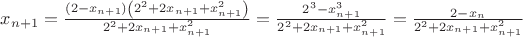 $x_{n+1} =\frac{\left(2-x_{n+1}\right)\left(2^2+2x_{n+1}+x_{n+1}^2\right)}{2^2+2x_{n+1}+x_{n+1}^2}=\frac{2^3-x_{n+1}^3}{2^2+2x_{n+1}+x_{n+1}^2} =\frac{2-x_n}{2^2+2x_{n+1}+x_{n+1}^2}$