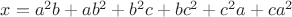 $x=a^2b+ab^2+b^2c+bc^2+c^2a+ca^2$