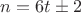 $n=6t\pm 2$