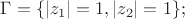 $\Gamma = \{|z_1| = 1, |z_2| = 1\};$