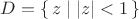 $D=\{\,z \mid |z|<1\,\}$