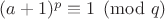 $(a+1)^p\equiv1\pmod q$