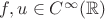 $f, u \in C^\infty(\mathbb{R})$