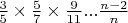 $\frac{3}{5} \times \frac{5}{7} \times\frac{9}{11}...\frac{n-2}{n}$