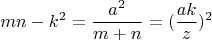 $$mn-k^2 = \frac{a^2}{m+n} = (\frac{ak}{z})^2$$