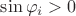 $\sin \varphi_i > 0$