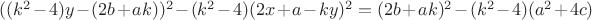$((k^2 - 4) y - (2 b + a k))^2 - (k^2 - 4) (2 x + a - k y)^2 = (2 b + a k)^2 - (k^2 - 4) (a^2 + 4 c)$