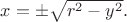 $x=\pm\sqrt{r^2-y^2}.$