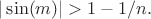 $|\sin(m)| > 1-1/n. $