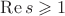 $\operatorname{Re}{s} \geqslant 1$
