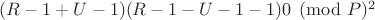 $(R-1 + U-1)(R-1 - U-1 - 1)\eguiv 0\pmod P ^ 2$